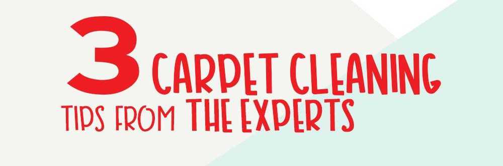3 Expert Recommended Carpet Cleaning Tips