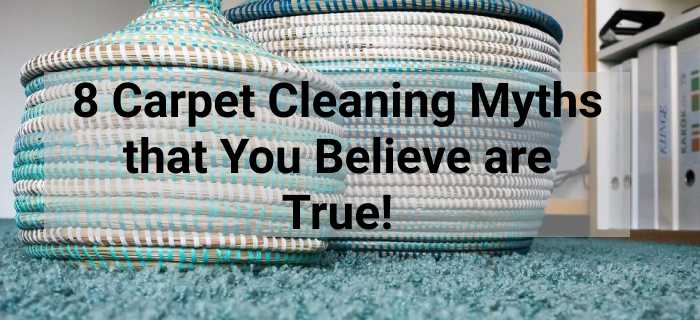 8 Carpet Cleaning Myths that You Believe are True!